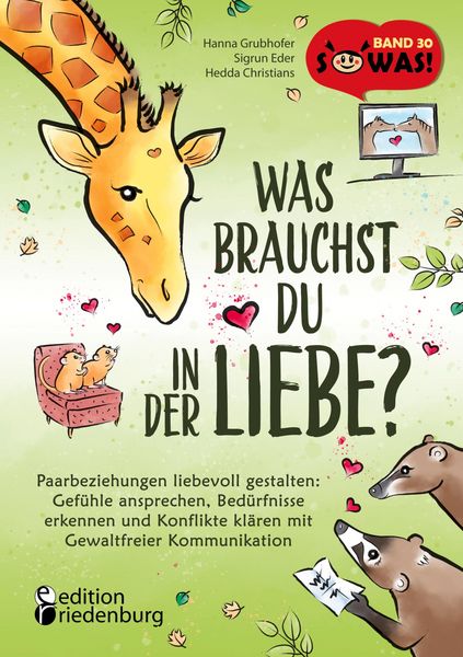 Produktbild: Was brauchst du in der Liebe? Paarbeziehungen liebevoll gestalten: Gef&uuml;hle ansprechen, Bed&uuml;rfnisse erkennen und Konflikte kl&auml;ren mit Gewaltfreier Komm