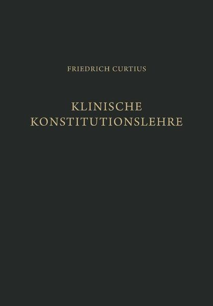 Klinische Konstitutionslehre, Taschenbuch von Friedrich Curtius, Springer Berlin, 9783642871931