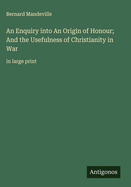 Produktbild: An Enquiry into An Origin of Honour; And the Usefulness of Christianity in War