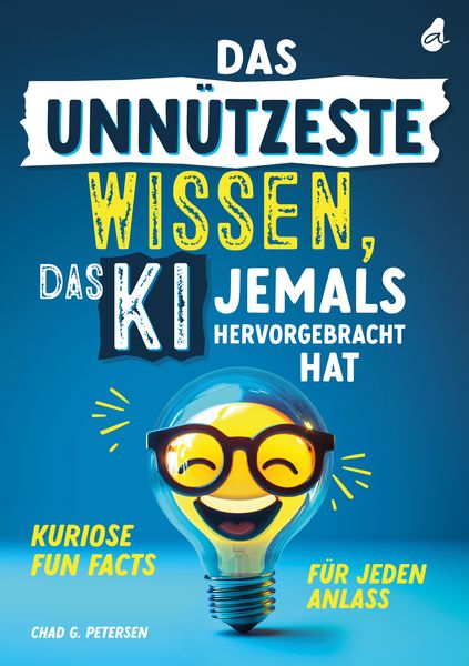 Produktbild: Das unn&uuml;tzeste Wissen, das KI jemals hervorgebracht hat