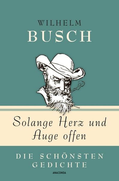 Produktbild: Wilhelm Busch, Solange Herz und Auge offen - Die sch&ouml;nsten Gedichte