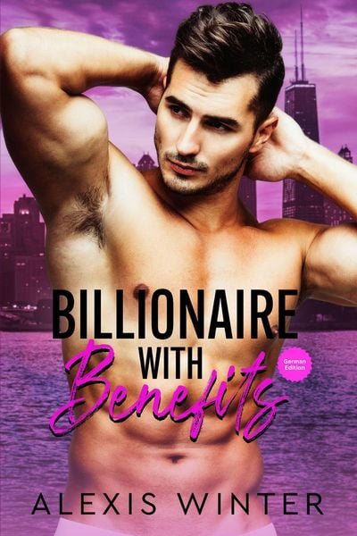 Produktbild: Billionaire with Benefits (Mach sie zu meiner, #2)