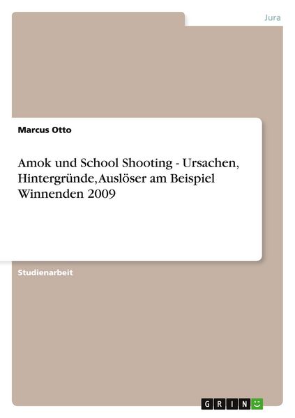 Produktbild: Amok und School Shooting - Ursachen, Hintergr&uuml;nde, Ausl&ouml;ser am Beispiel Winnenden 2009