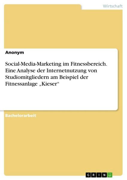 Produktbild: Social-Media-Marketing im Fitnessbereich. Eine Analyse der Internetnutzung von Studiomitgliedern am Beispiel der Fitnessanlage "Kieser"