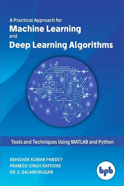 Produktbild: A Practical Approach for Machine Learning and Deep Learning Algorithms