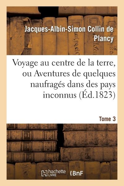 Produktbild: Voyage au centre de la terre, ou Aventures de quelques naufrag&eacute;s dans des pays inconnus. Tome 3