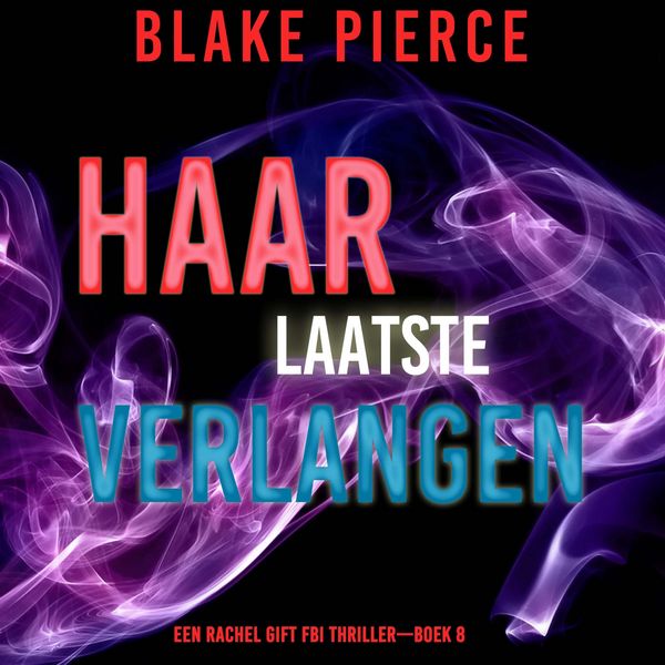 Produktbild: Haar Laatste Verlangen (Een Rachel Gift FBI Thriller&mdash;Boek 8)