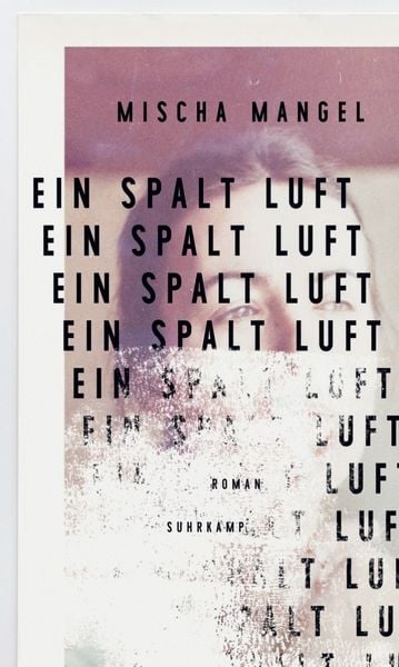 Ein Spalt Luft, Gebundene Ausgabe von Mischa Mangel, Suhrkamp, 9783518429891