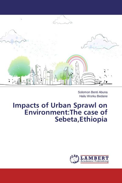 Produktbild: Impacts of Urban Sprawl on Environment:The case of Sebeta,Ethiopia