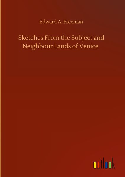 Produktbild: Sketches From the Subject and Neighbour Lands of Venice