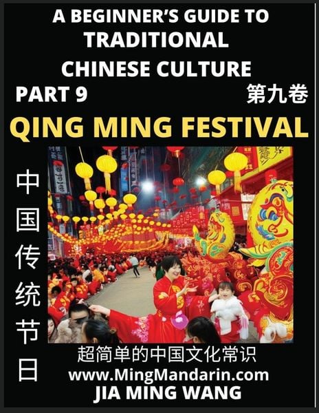 Produktbild: Introduction To China's Qing Ming Festival - Pure Brightness Celebrations & Tomb Sweeping Day, A Beginner's Guide to Traditional Chinese Culture (Part