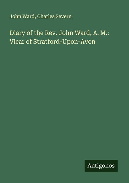 Produktbild: Diary of the Rev. John Ward, A. M.: Vicar of Stratford-Upon-Avon