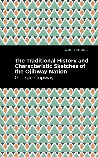 Produktbild: The Traditional History and Characteristic Sketches of the Ojibway Nation