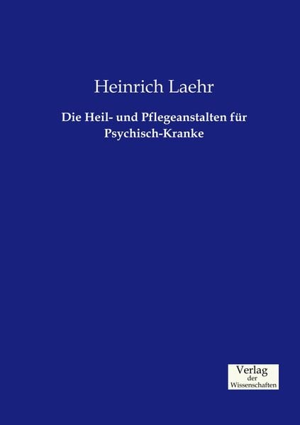 Produktbild: Die Heil- und Pflegeanstalten f&uuml;r Psychisch-Kranke
