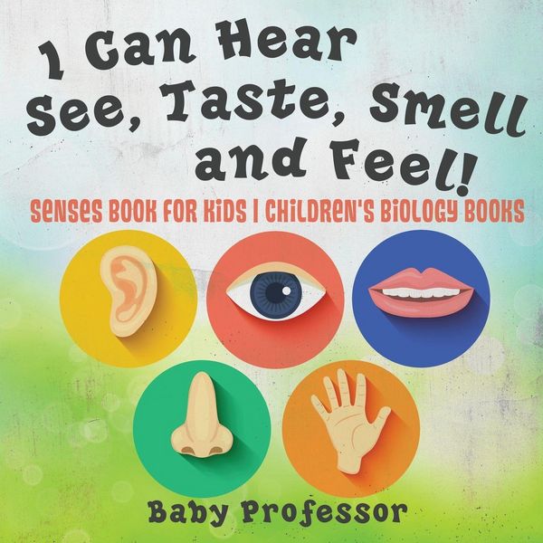 Produktbild: I Can Hear, See, Taste, Smell and Feel! Senses Book for Kids | Children's Biology Books