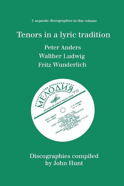 Produktbild: Tenors in a Lyric Tradition. 3 Discographies. Peter Anders, Walther Ludwig, Fritz Wunderlich. [1996].
