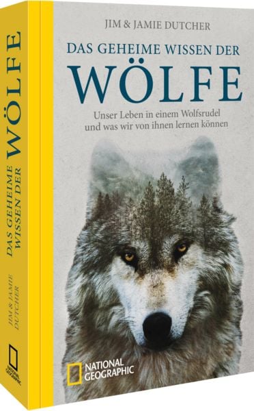 Das geheime Wissen der Wölfe, Taschenbuch von Jim Dutcher , Jamie Dutcher, National Geographic Deutschland, 9783987011276