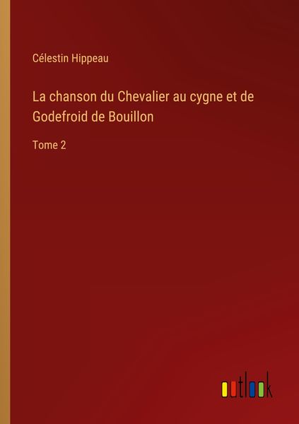 Produktbild: La chanson du Chevalier au cygne et de Godefroid de Bouillon