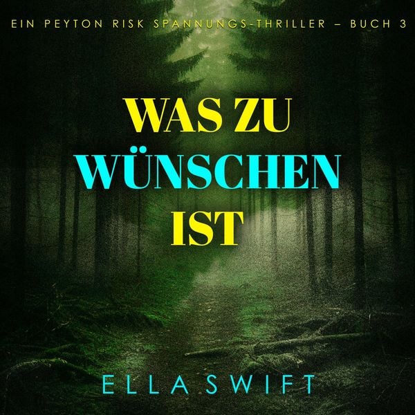 Produktbild: Was zu w&uuml;nschen ist (Ein Peyton Risk Spannungs-Thriller &ndash; Buch 3)