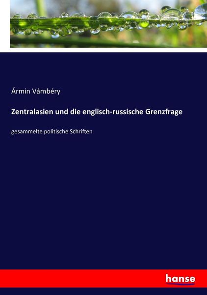 Zentralasien und die englisch-russische Grenzfrage, Taschenbuch von Ármin Vámbéry, Hansebooks, 9783743440081