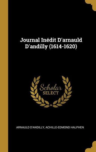 Produktbild: Journal In&eacute;dit D'arnauld D'andilly (1614-1620)