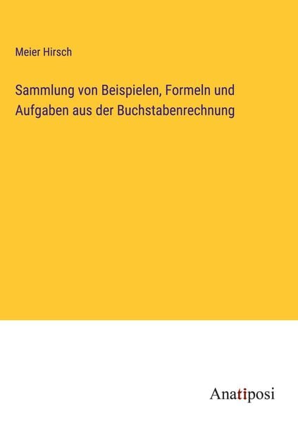 Produktbild: Sammlung von Beispielen, Formeln und Aufgaben aus der Buchstabenrechnung