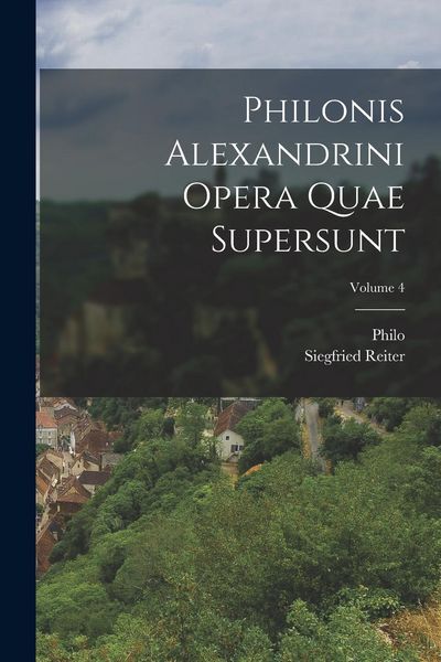 Produktbild: Philonis Alexandrini Opera Quae Supersunt; Volume 4