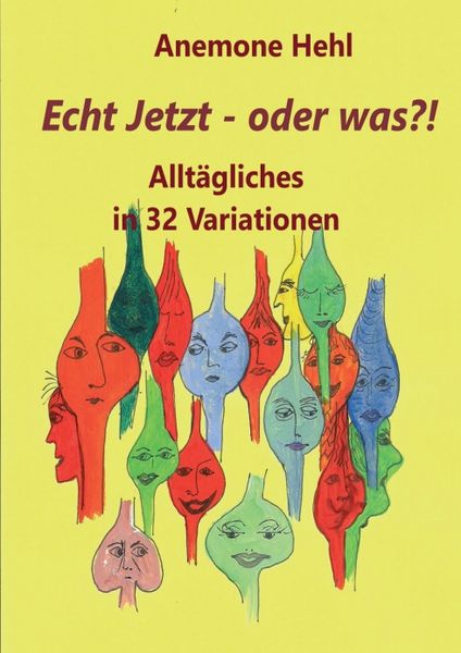Echt Jetzt - oder was?!, Taschenbuch von Anemone Hehl, Tredition, 9783347213210