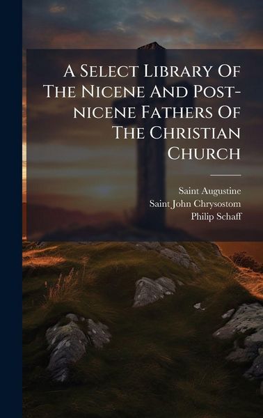 Produktbild: A Select Library Of The Nicene And Post-nicene Fathers Of The Christian Church