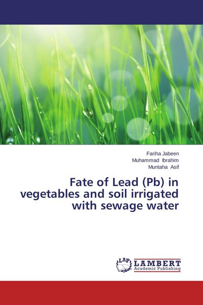 Produktbild: Fate of Lead (Pb) in vegetables and soil irrigated with sewage water