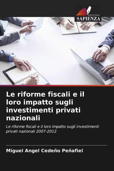Produktbild: Le riforme fiscali e il loro impatto sugli investimenti privati nazionali
