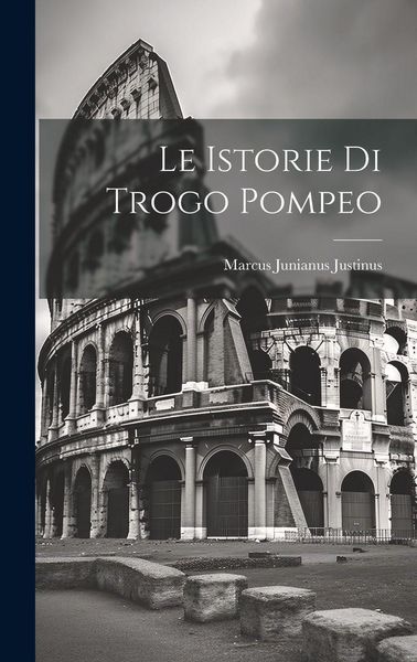 Produktbild: Le Istorie Di Trogo Pompeo