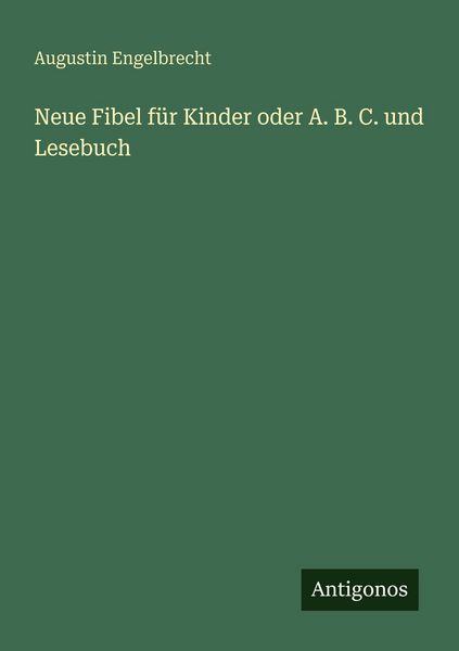 Produktbild: Neue Fibel f&uuml;r Kinder oder A. B. C. und Lesebuch