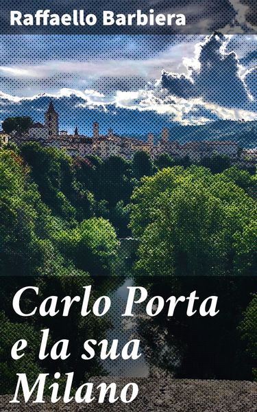 Produktbild: Carlo Porta e la sua Milano