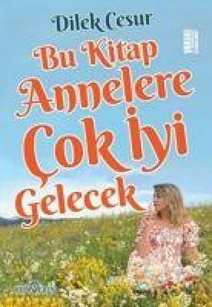 Bu Kitap Annelere Cok Iyi Gelecek, Taschenbuch von Dilek Cesur, Yediveren Yayinlari