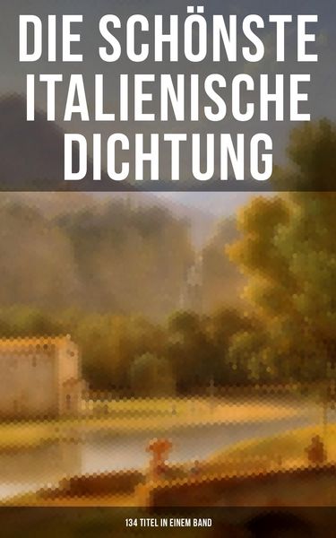Produktbild: Die sch&ouml;nste italienische Dichtung (134 Titel in einem Band)