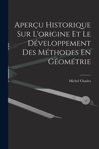 Produktbild: Aper&ccedil;u Historique Sur L'origine Et Le D&eacute;veloppement Des M&eacute;thodes En G&eacute;om&eacute;trie