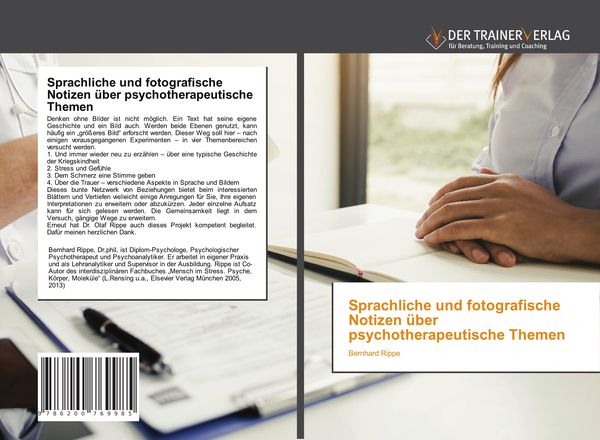 Sprachliche und fotografische Notizen über psychotherapeutische Themen, Taschenbuch von Bernhard Rippe, Trainerverlag, 9786200769985