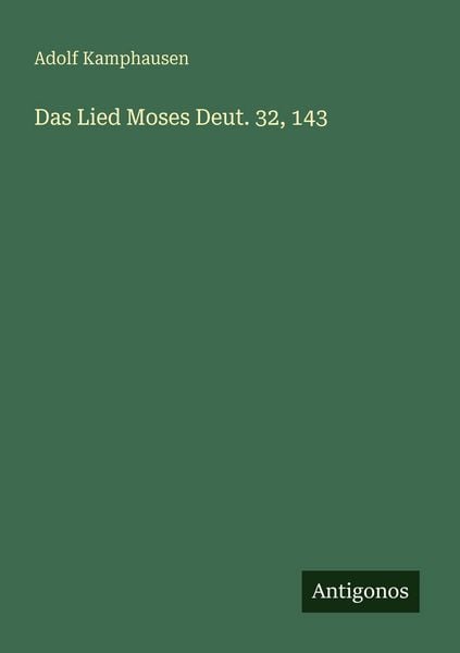 Das Lied Moses Deut. 32, 143, Taschenbuch von Adolf Kamphausen, Antigonos Verlag, 9783388476179