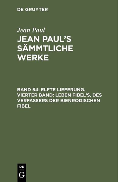 Produktbild: Elfte Lieferung. Vierter Band: Leben Fibel&rsquo;s, des Verfassers der Bienrodischen Fibel
