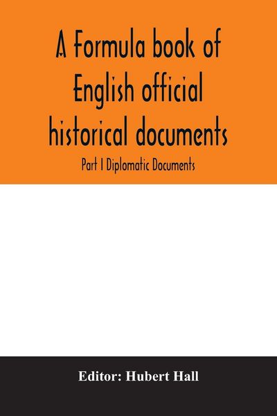Produktbild: A formula book of English official historical documents; Part I Diplomatic Documents