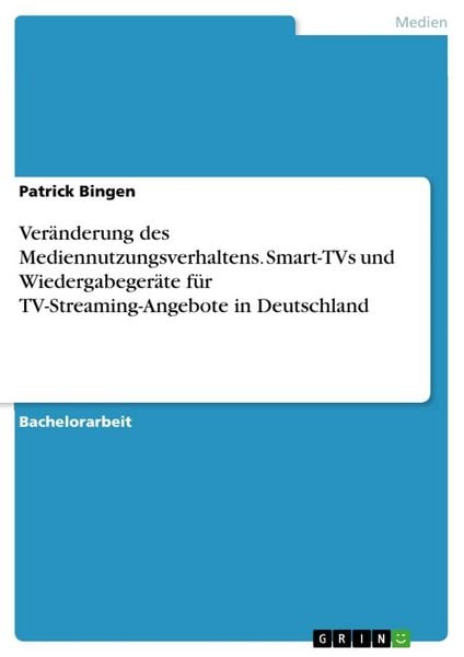 Veränderung des Mediennutzungsverhaltens. Smart-TVs und Wiedergabegeräte für TV-Streaming-Angebote in Deutschland, Taschenbuch von Patrick Bingen,