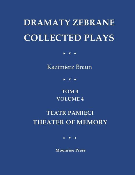 Produktbild: Dramaty Zebrane. Collected Plays. Tom 4. Volume 4. Teatr Pami&iquest;ci. Theater of Memory