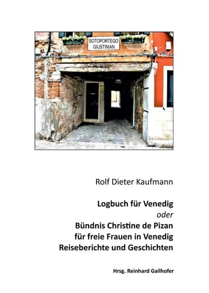 Logbuch für Venedig oder Bündnis Christine de Pizan, Taschenbuch von Rolf Dieter Kaufmann, Tredition, 9783749705108