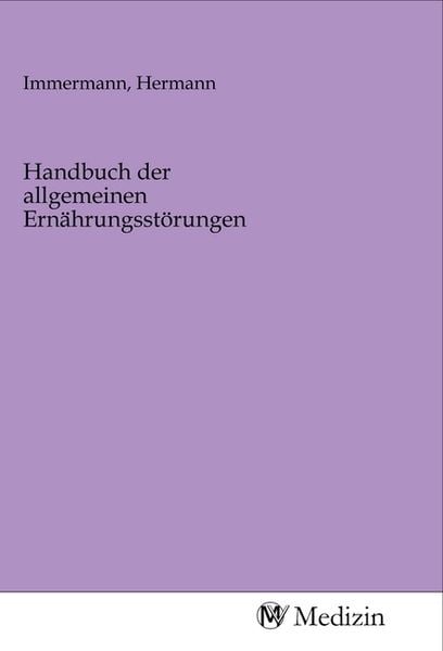 Handbuch der allgemeinen Ernährungsstörungen, Taschenbuch von , MV-Medizin, 9783968757810