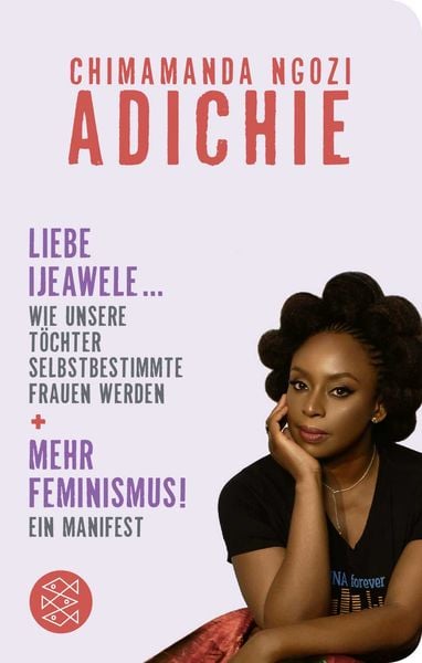 Mehr Feminismus! Ein Manifest / Liebe Ijeawele ... Wie unsere Töchter selbstbestimmte Frauen werden, Gebundene Ausgabe von Chimamanda Ngozi Adichie,
