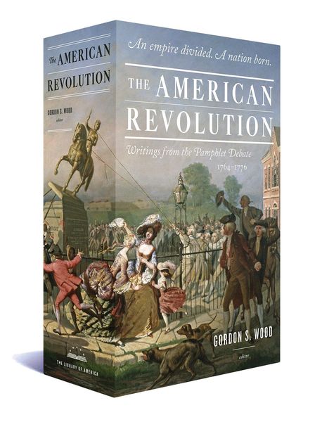 Produktbild: The American Revolution: Writings from the Pamphlet Debate 1764-1776