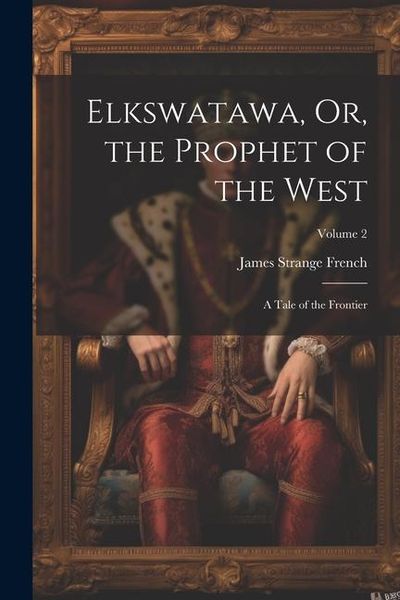 Produktbild: Elkswatawa, Or, the Prophet of the West