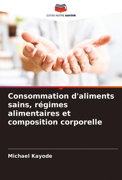 Produktbild: Consommation d'aliments sains, r&eacute;gimes alimentaires et composition corporelle