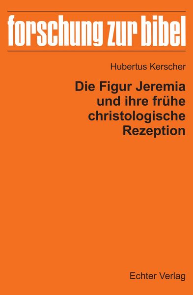 Produktbild: Die Figur Jeremia und ihre fr&uuml;he christologische Rezeption